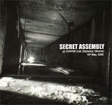 SECRET ASSEMBLY (live CANYON Club 16. May 2009) 
